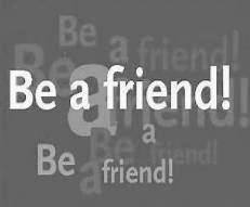 BE A FRIEND