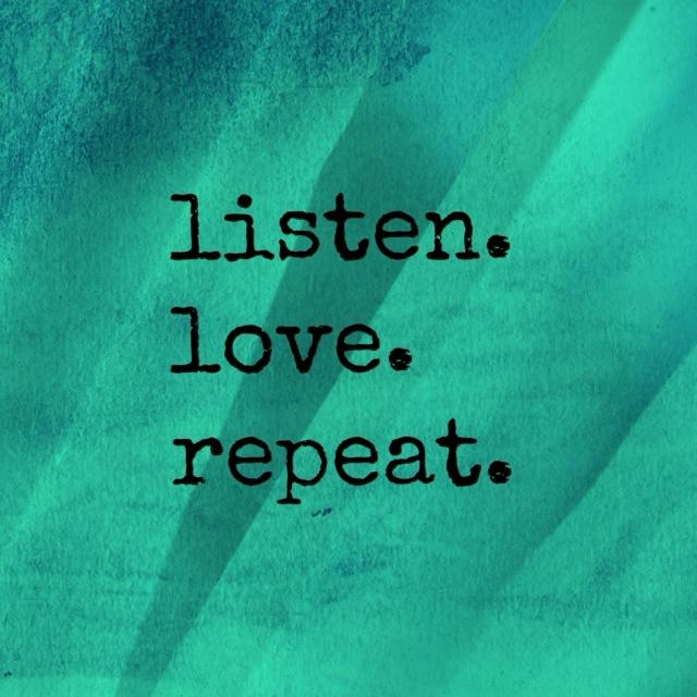 LISTEN, LOVE, REPEAT